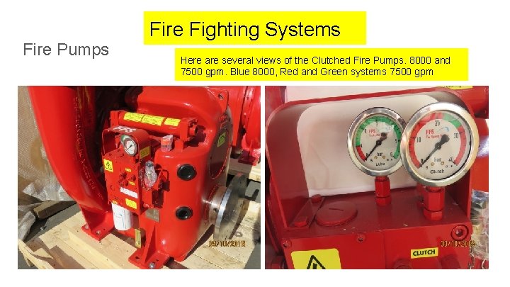 Fire Pumps Fire Fighting Systems Here are several views of the Clutched Fire Pumps.