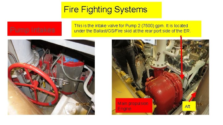 Fire Fighting Systems Pump Intakes This is the intake valve for Pump 2 (7500)