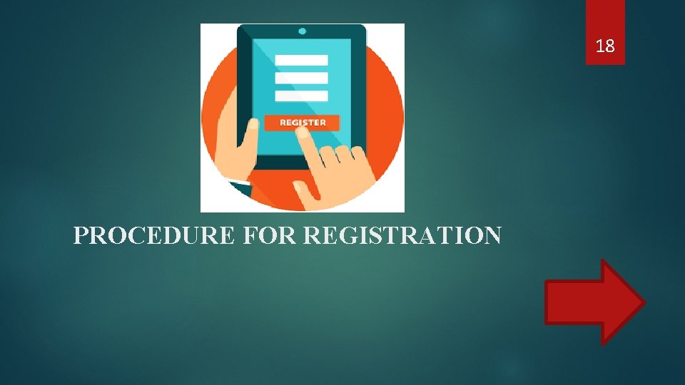 18 PROCEDURE FOR REGISTRATION 