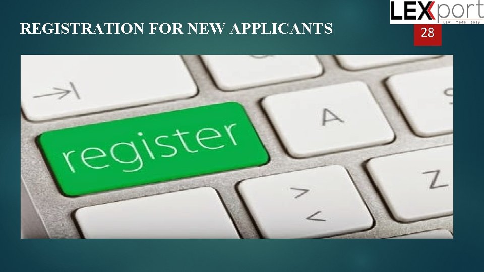 REGISTRATION FOR NEW APPLICANTS 28 