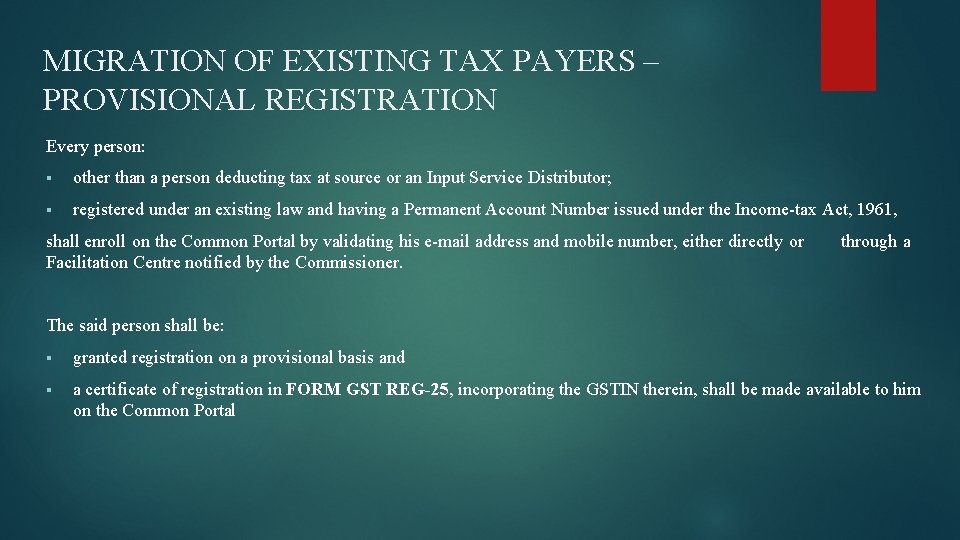 MIGRATION OF EXISTING TAX PAYERS – PROVISIONAL REGISTRATION Every person: other than a person