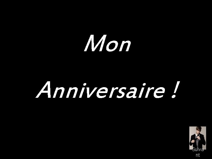 Mon Anniversaire ! Suiva nt 