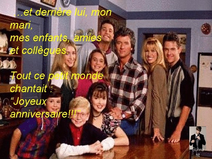 …et derrière lui, mon mari, mes enfants, amies et collègues. Tout ce petit monde