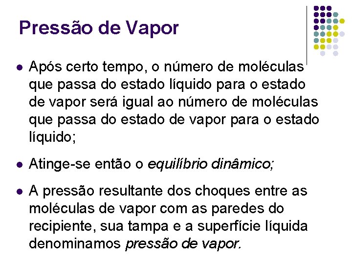 Pressão de Vapor l Após certo tempo, o número de moléculas que passa do Pressão de Vapor l Após certo tempo, o número de moléculas que passa do