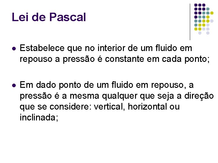 Lei de Pascal l Estabelece que no interior de um fluido em repouso a Lei de Pascal l Estabelece que no interior de um fluido em repouso a