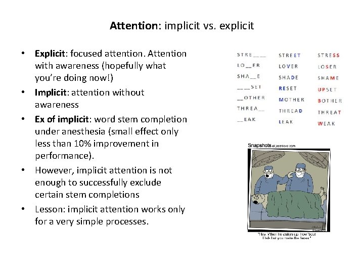 Attention: implicit vs. explicit • Explicit: focused attention. Attention with awareness (hopefully what you’re