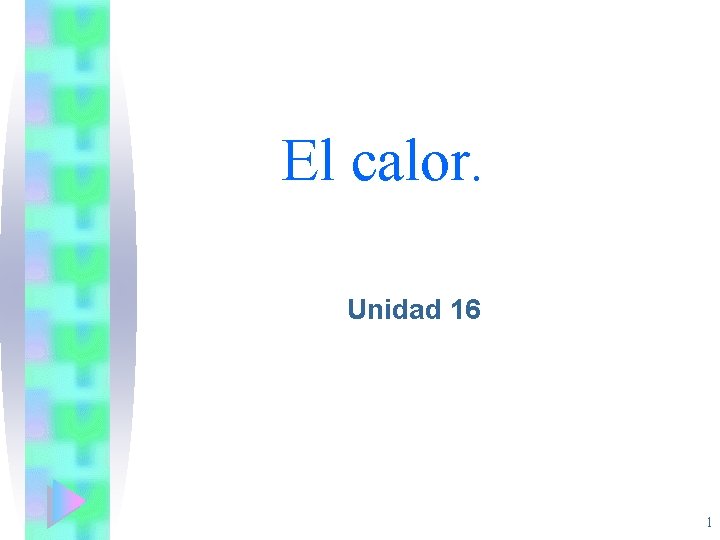 El calor. Unidad 16 1 