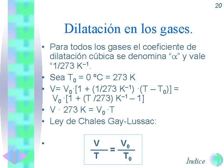 20 Dilatación en los gases. • Para todos los gases el coeficiente de dilatación