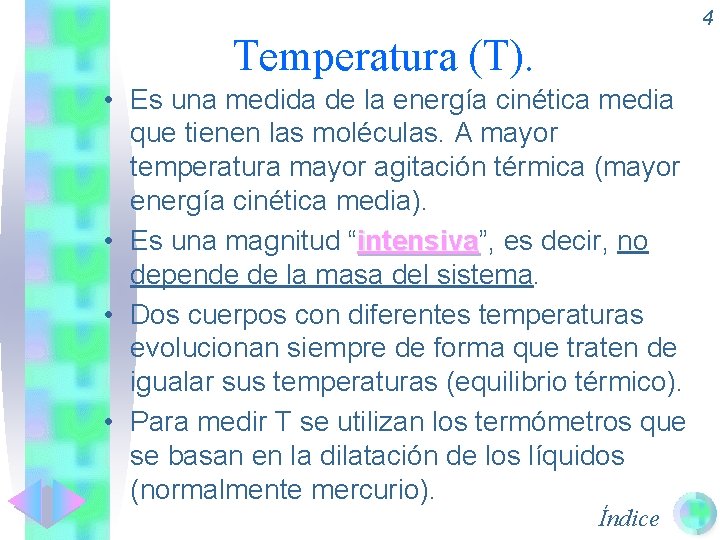 4 Temperatura (T). • Es una medida de la energía cinética media que tienen