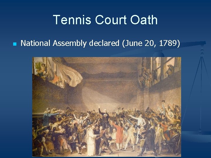 Tennis Court Oath n National Assembly declared (June 20, 1789) Tennis Court Oath n National Assembly declared (June 20, 1789)