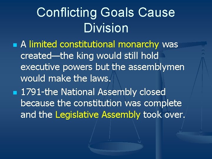 Conflicting Goals Cause Division n n A limited constitutional monarchy was created—the king would Conflicting Goals Cause Division n n A limited constitutional monarchy was created—the king would