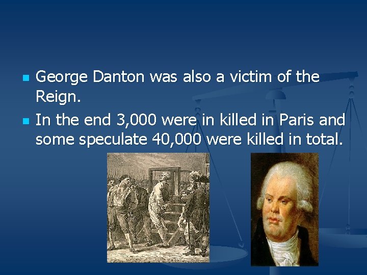 n n George Danton was also a victim of the Reign. In the end n n George Danton was also a victim of the Reign. In the end