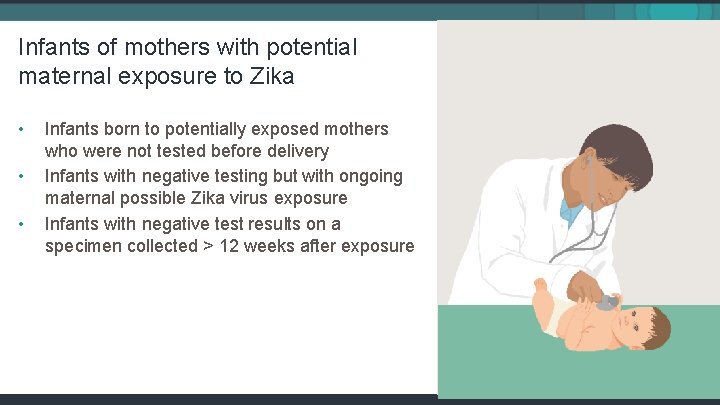 Infants of mothers with potential maternal exposure to Zika • • • Infants born