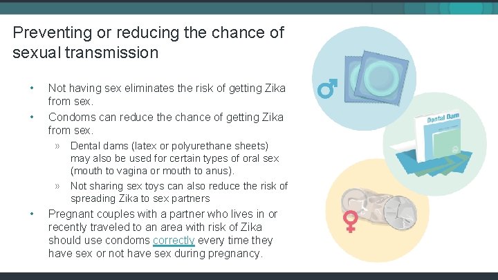 Preventing or reducing the chance of sexual transmission • • Not having sex eliminates