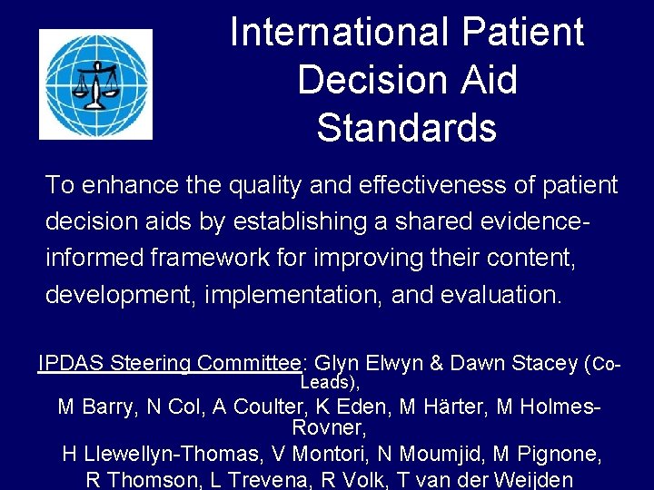 International Patient Decision Aid Standards To enhance the quality and effectiveness of patient decision International Patient Decision Aid Standards To enhance the quality and effectiveness of patient decision