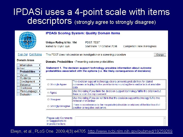 IPDASi uses a 4 -point scale with items descriptors (strongly agree to strongly disagree) IPDASi uses a 4 -point scale with items descriptors (strongly agree to strongly disagree)