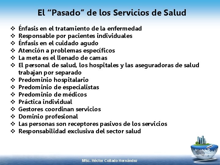 El “Pasado” de los Servicios de Salud v v v v Énfasis en el