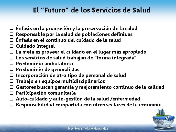El “Futuro” de los Servicios de Salud q q q q Énfasis en la