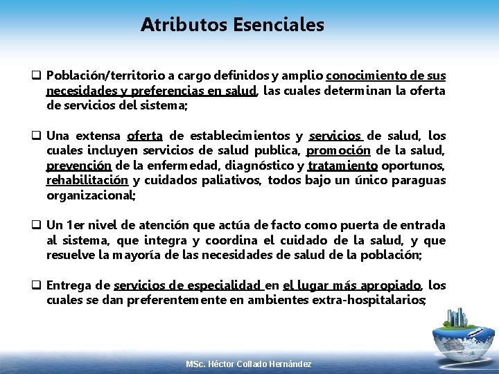 Atributos Esenciales q Población/territorio a cargo definidos y amplio conocimiento de sus necesidades y
