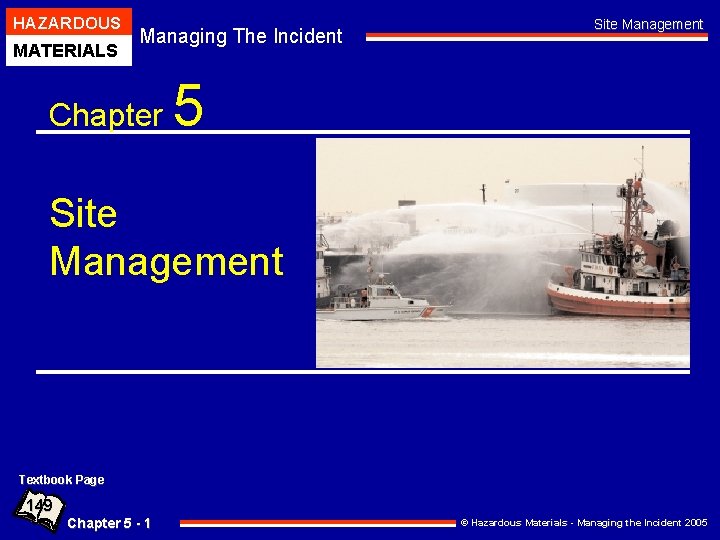 HAZARDOUS MATERIALS Managing The Incident Chapter Site Management 5 Site Management Textbook Page 149