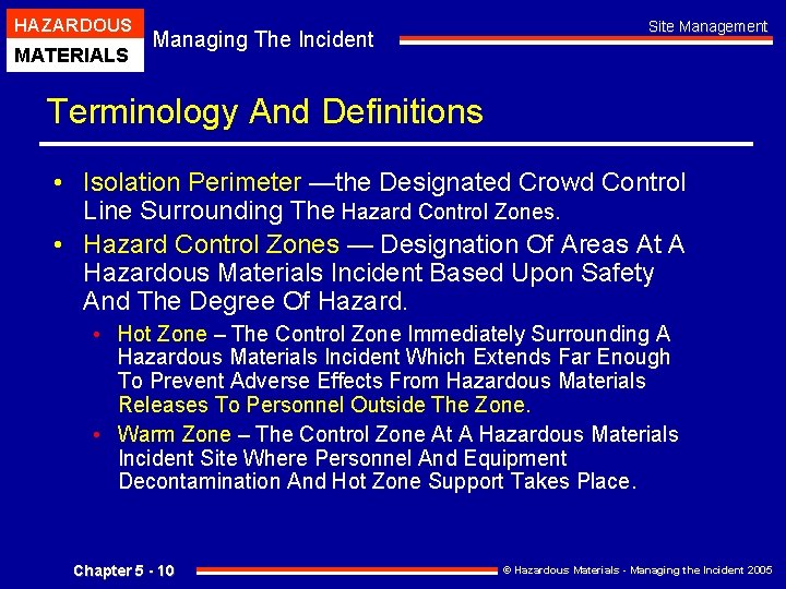 HAZARDOUS MATERIALS Managing The Incident Site Management Terminology And Definitions • Isolation Perimeter —the