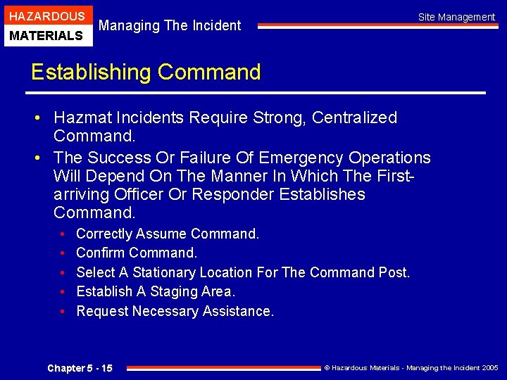 HAZARDOUS MATERIALS Site Management Managing The Incident Establishing Command • Hazmat Incidents Require Strong,