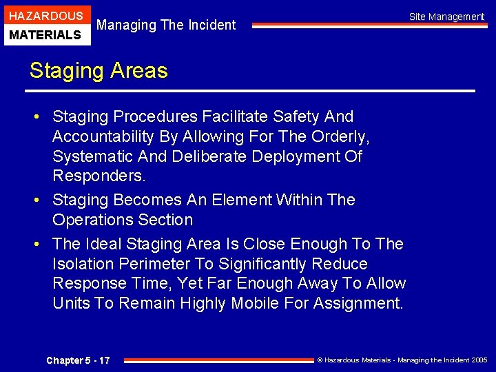 HAZARDOUS MATERIALS Site Management Managing The Incident Staging Areas • Staging Procedures Facilitate Safety