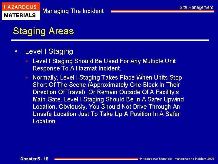 HAZARDOUS MATERIALS Managing The Incident Site Management Staging Areas • Level I Staging •