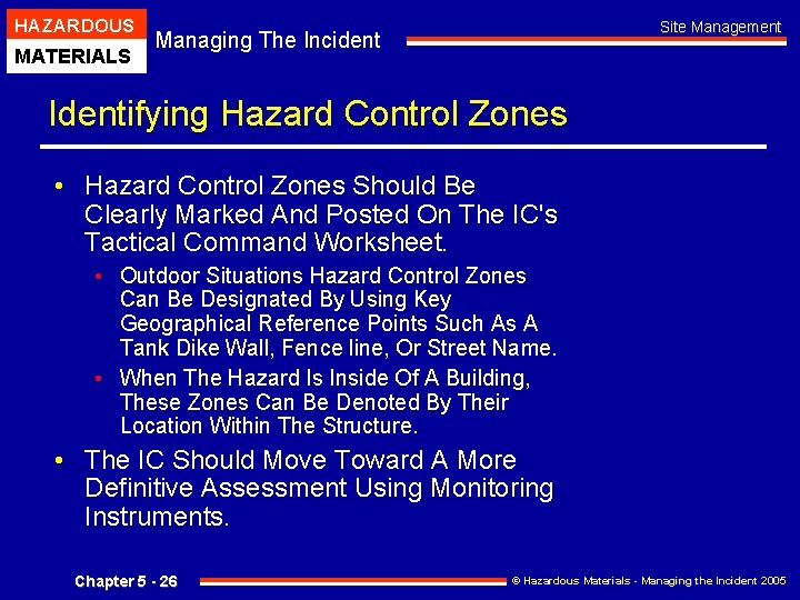 HAZARDOUS MATERIALS Site Management Managing The Incident Identifying Hazard Control Zones • Hazard Control