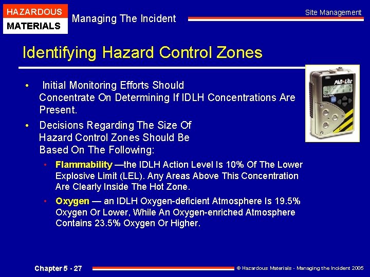 HAZARDOUS MATERIALS Site Management Managing The Incident Identifying Hazard Control Zones • Initial Monitoring