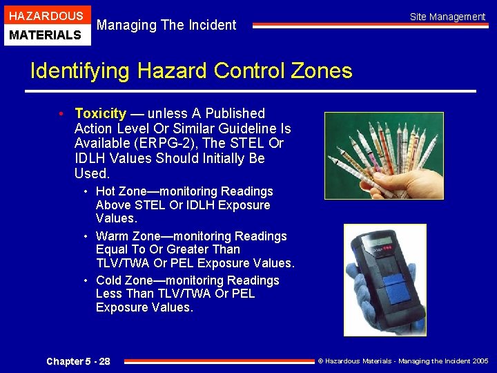 HAZARDOUS MATERIALS Site Management Managing The Incident Identifying Hazard Control Zones • Toxicity —