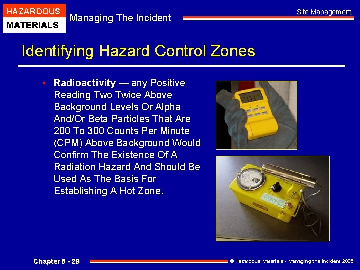 HAZARDOUS MATERIALS Site Management Managing The Incident Identifying Hazard Control Zones • Radioactivity —