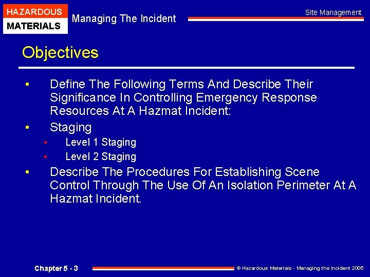 HAZARDOUS MATERIALS Managing The Incident Site Management Objectives • Define The Following Terms And