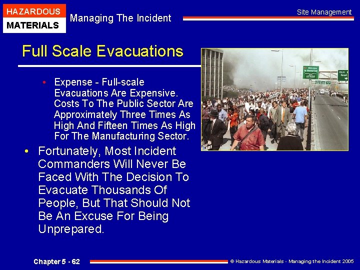 HAZARDOUS MATERIALS Managing The Incident Site Management Full Scale Evacuations • Expense - Full-scale