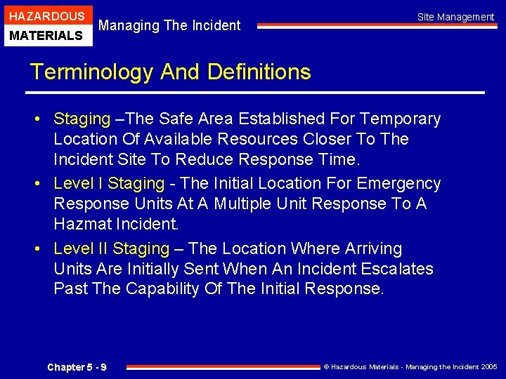 HAZARDOUS MATERIALS Managing The Incident Site Management Terminology And Definitions • Staging –The Safe