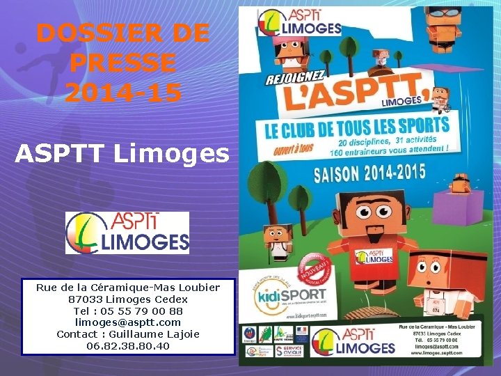 DOSSIER DE PRESSE 2014 -15 ASPTT Limoges Rue de la Céramique-Mas Loubier 87033 Limoges