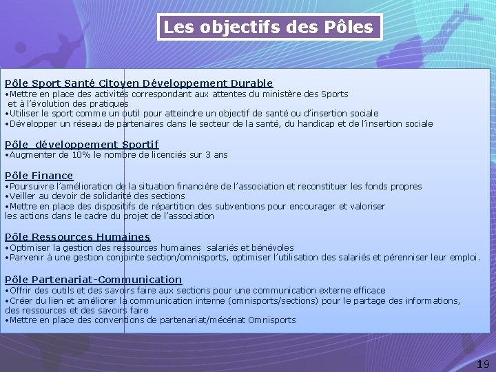 Les objectifs des Pôle Sport Santé Citoyen Développement Durable • Mettre en place des