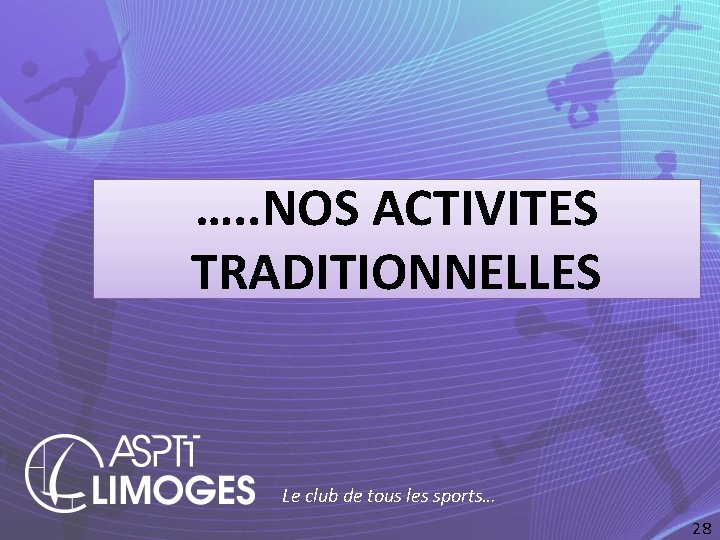 …. . NOS ACTIVITES TRADITIONNELLES Le club de tous les sports… 28 