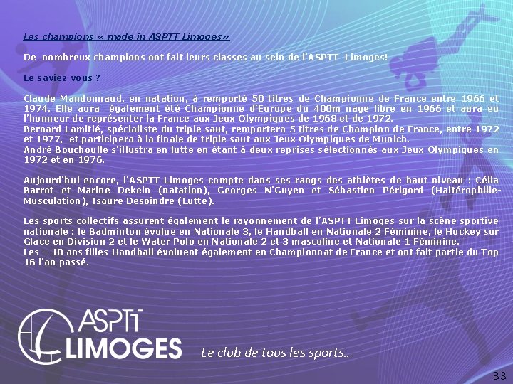 Les champions « made in ASPTT Limoges» De nombreux champions ont fait leurs classes