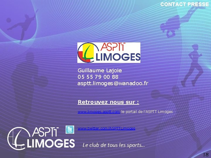 CONTACT PRESSE Guillaume Lajoie 05 55 79 00 88 asptt. limoges@wanadoo. fr Retrouvez nous