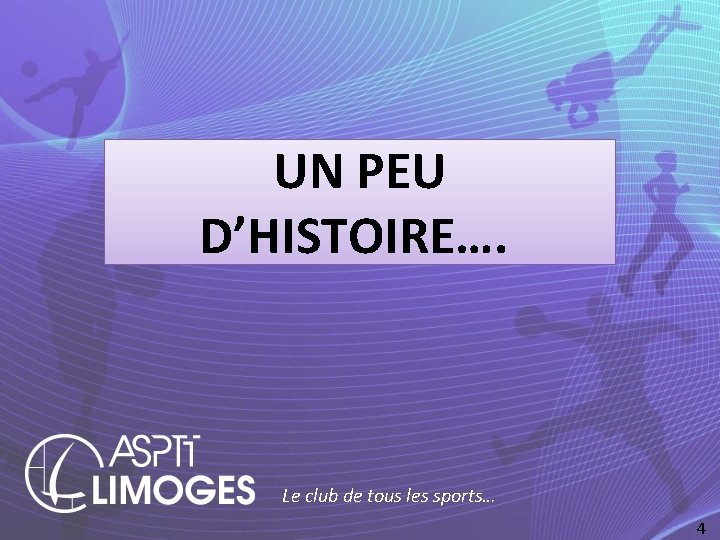 UN PEU D’HISTOIRE…. Le club de tous les sports… 4 