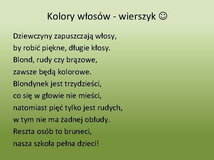 Kolory włosów - wierszyk Dziewczyny zapuszczają włosy, by robić piękne, długie kłosy. Blond, rudy