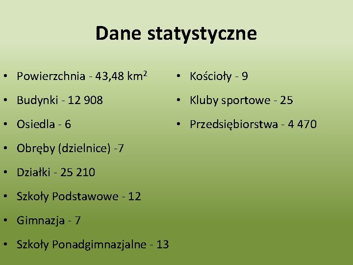 Dane statystyczne • Powierzchnia - 43, 48 km 2 • Kościoły - 9 •