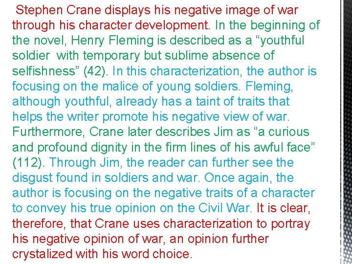Stephen Crane displays his negative image of war through his character development. In the