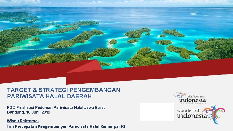 TARGET & STRATEGI PENGEMBANGAN PARIWISATA HALAL DAERAH FGD Finalisasi Pedoman Pariwisata Halal Jawa Barat