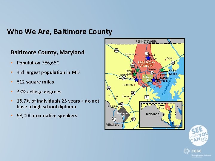 Who We Are, Baltimore County, Maryland • Population 786, 650 • 3 rd largest