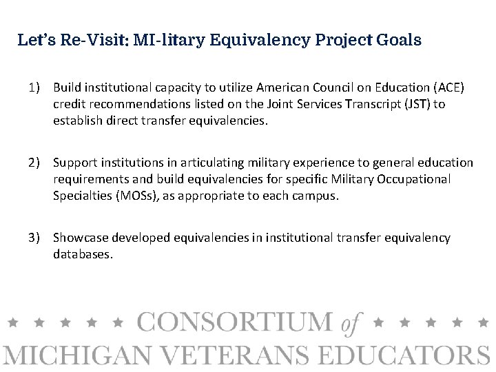 Let’s Re-Visit: MI-litary Equivalency Project Goals 1) Build institutional capacity to utilize American Council