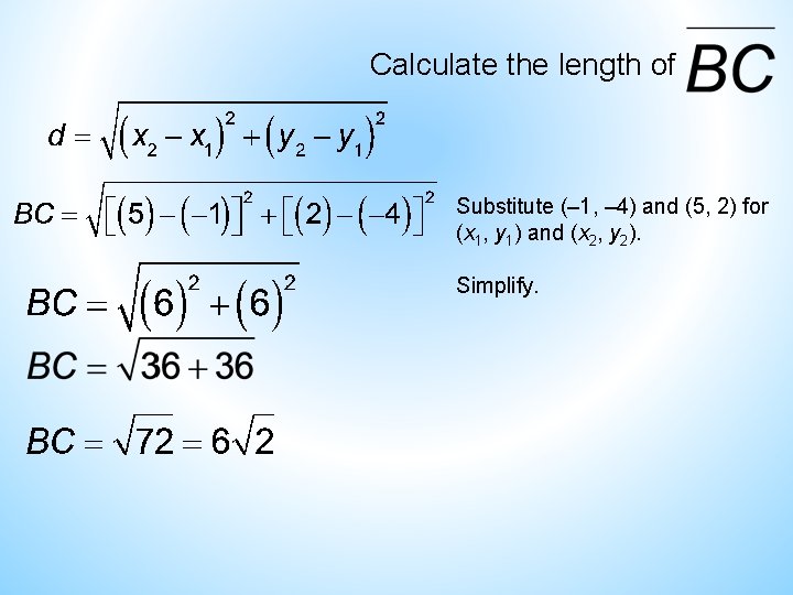 Calculate the length of Substitute (– 1, – 4) and (5, 2) for (x Calculate the length of Substitute (– 1, – 4) and (5, 2) for (x