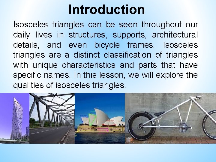 Introduction Isosceles triangles can be seen throughout our daily lives in structures, supports, architectural Introduction Isosceles triangles can be seen throughout our daily lives in structures, supports, architectural