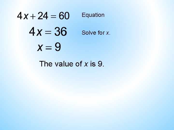 Equation Solve for x. The value of x is 9. Equation Solve for x. The value of x is 9.